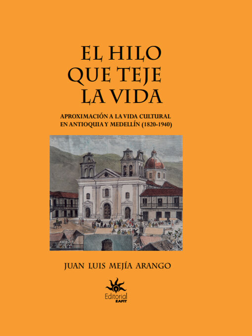 Title details for El hilo que teje la vida by Juan Luis Mejía Arango - Available